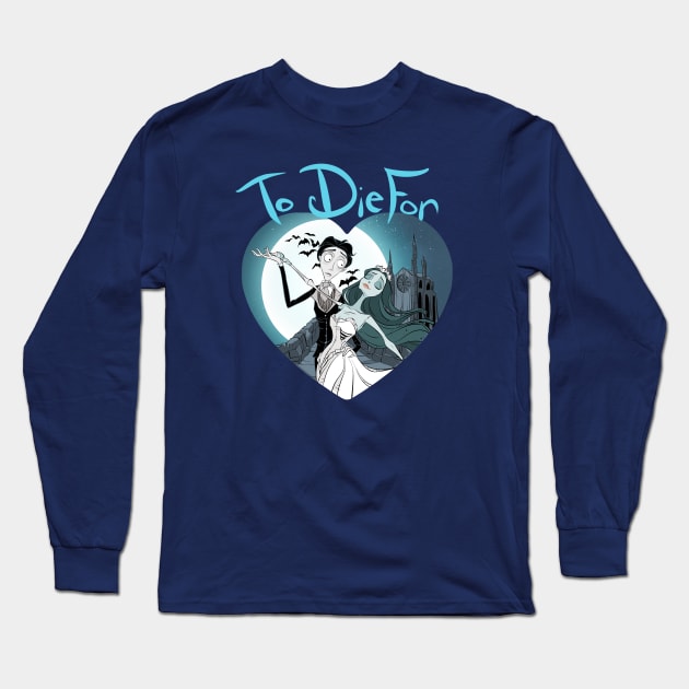 To Die For Long Sleeve T-Shirt by Drea D. Illustrations